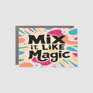 Mix It Like Magic Car Magnet