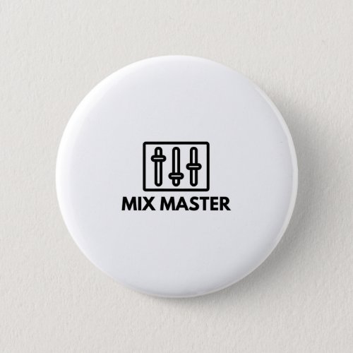 Mix Master Audio Engineer Music Studio Saying Button