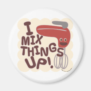 Mix Things Up! Magnet