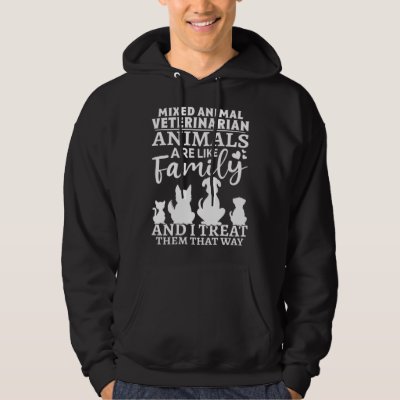 Mixed Animal Veterinarian Animals Are Like Family Hoodie