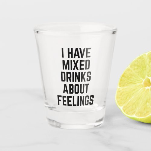 Mixed Drinks Funny Quote Shot Glass