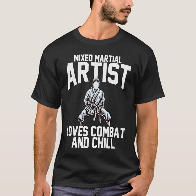 Mixed Martial Artist loves combat and chill T-Shirt (Front)