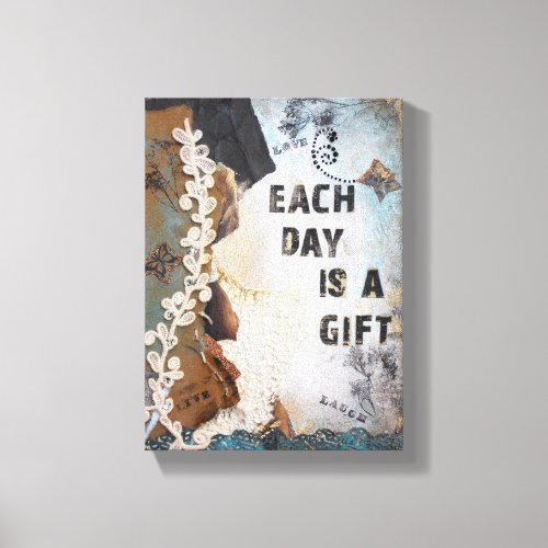 Mixed Media Art Each Day Is A Gift Quote Canvas Print