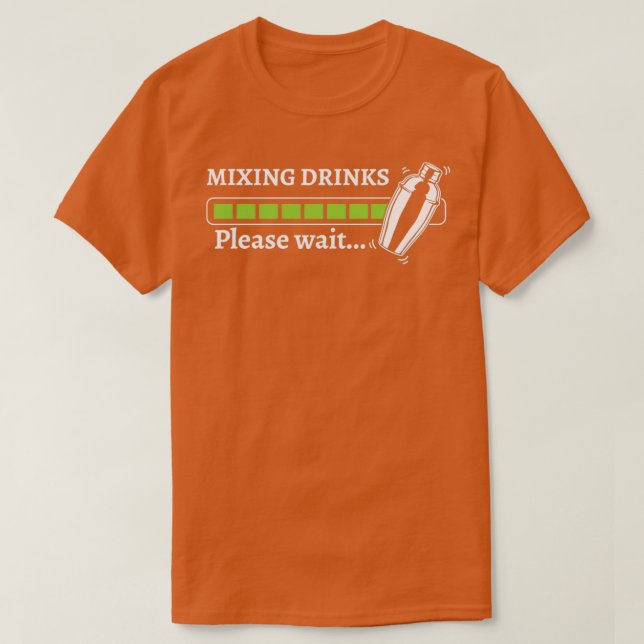 Mixing Drinks Please Wait Bartender Barkeeper T-Shirt (Design Front)