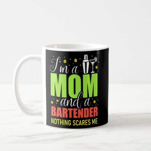 Mixologist Bar Mother Im A Mom And A Bartender  Coffee Mug