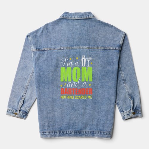 Mixologist Bar Mother Im A Mom And A Bartender  Denim Jacket