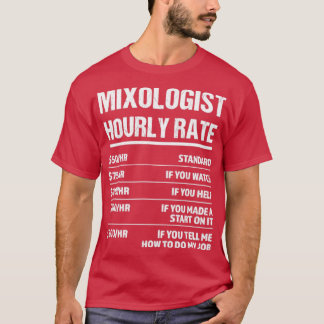 Mixologist Hourly Rate Funny Birthday Gift T-Shirt