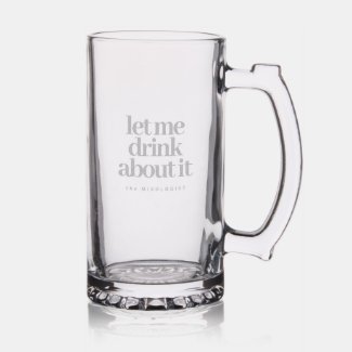 Mixologist Let Me Drink About It Stein Beer Glass