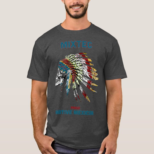 Mixtec Tribe Native Mexican Indian Proud T-Shirt (Front)