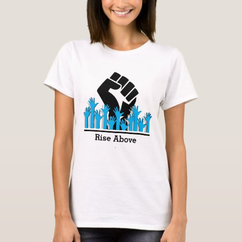 MLK BHM Power Fist  RISE ABOVE Customized T_Shirt