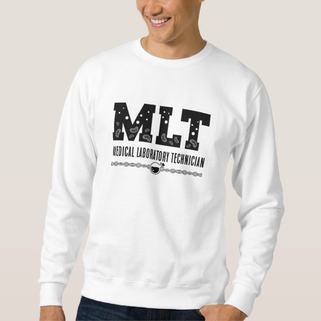 MLT Medical Laboratory Technician Science Lab Tech Sweatshirt (Front)