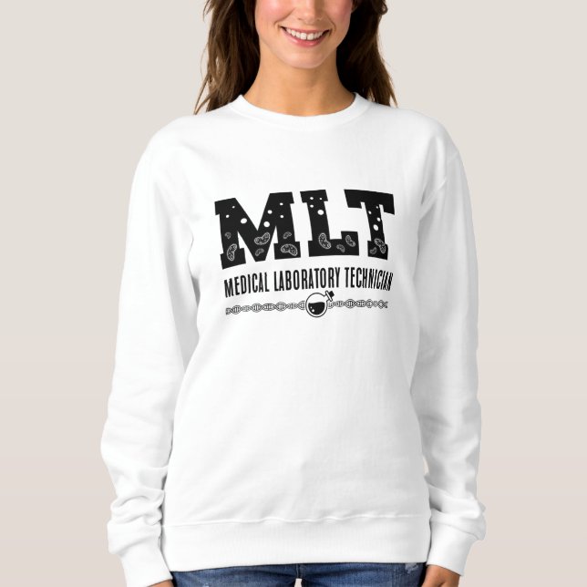 MLT Medical Laboratory Technician Science Lab Tech Sweatshirt (Front)