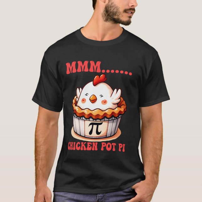 MMM Chicken Pot Pi Funny Mathematics Puns Cute Pi  T-Shirt (Front)