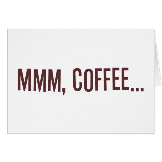 Mmm Coffee... Cards (Front Horizontal)