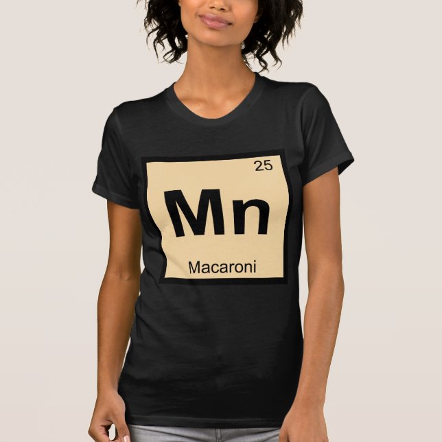 Mn - Macaroni Chemistry Periodic Table Symbol T-Shirt (Front)