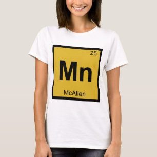 Mn - McAllen Texas Chemistry Periodic Table Symbol T-Shirt