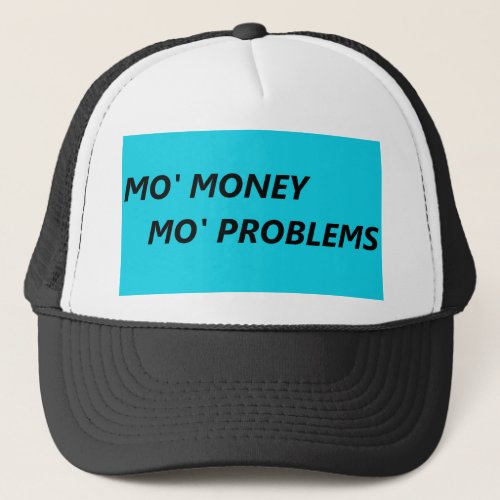 MO MONEY MO PROBLEMS TRUCKER HAT