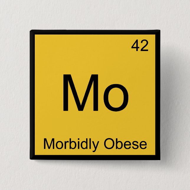 Mo - Morbidly Obese Funny Chemistry Element Tee Pinback Button (Front)