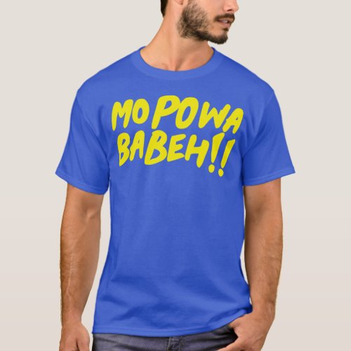 Mo powa Babeh T_Shirt
