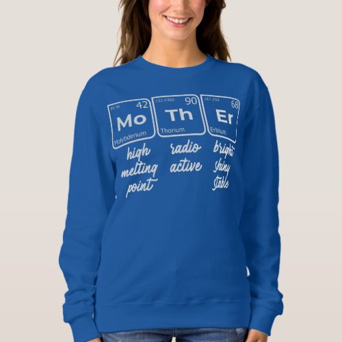 Mo Th Er Periodic Table of Elements Mothers Day Sweatshirt