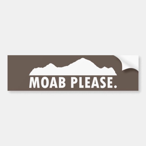 Moab Please Bumper Sticker