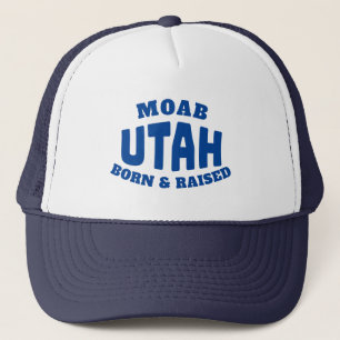 Moab Utah Born and Raised Trucker Hat
