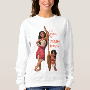 Moana & Simea: I'd Cross an Ocean For You Sweatshirt