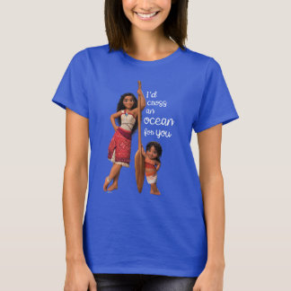 Moana & Simea: I'd Cross an Ocean For You T-Shirt