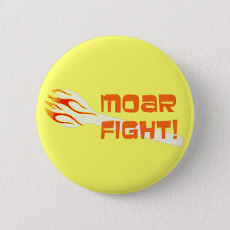 MOAR FIGHT Button
