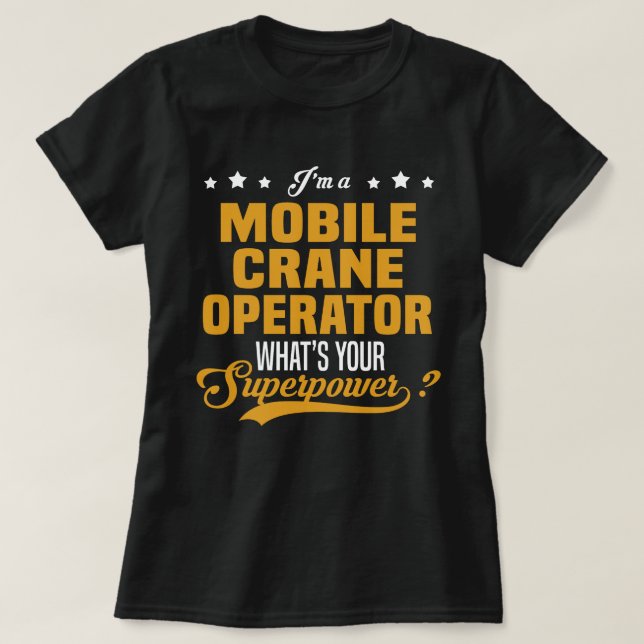 Mobile Crane Operator T-Shirt (Design Front)