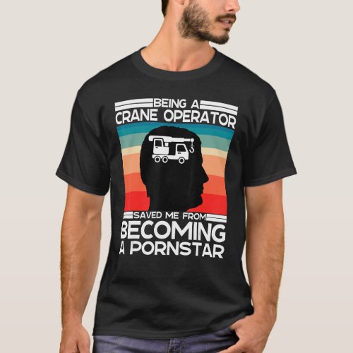 Mobile Crane Truck Operator Husband Adult Humor Sa T_Shirt