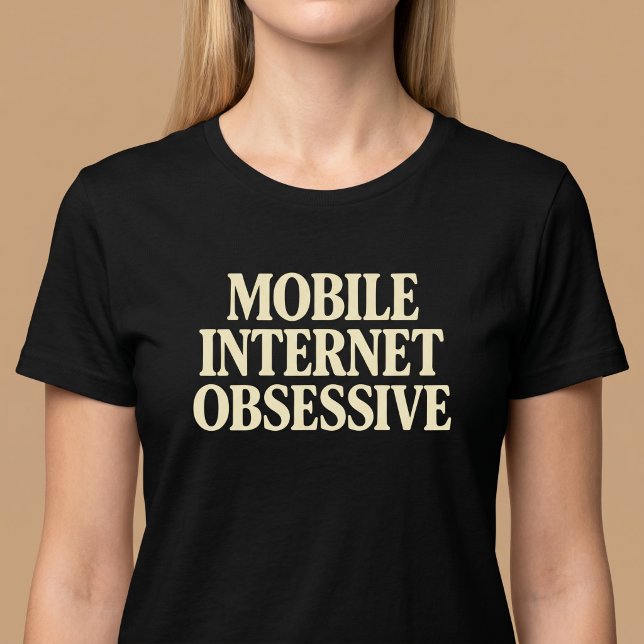 Mobile Internet Obsessive T-Shirt (Creator Uploaded)