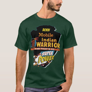 Mobile Native American Indian Born With Super Powe T-Shirt