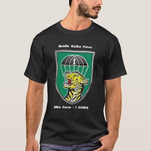 Mobile Strike Force Mike Force _ I Corps T_Shirt