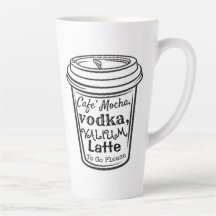 Mocha, Vodka, Valium Latte Mug