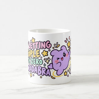 Mochi | Stop Letting People With Zero Abracadabra Coffee Mug