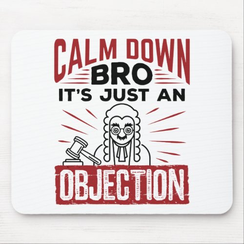 Mock Trial Calm Down Bro Its Just an Objection Mouse Pad