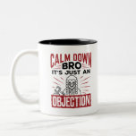Mock Trial Calm Down Bro It's Just an Objection Two-Tone Coffee Mug Mock Trial Calm Down Bro It's Just an Objection Two-Tone Coffee Mug
