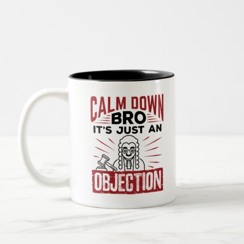 Mock Trial Calm Down Bro Its Just an Objection Two_Tone Coffee Mug