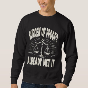 Mock Trial Law School Student Burden of Funny Lawy Sweatshirt