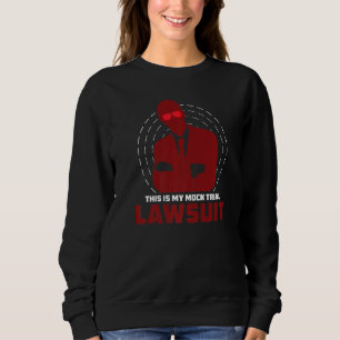 Mock Trial Lawsuit Humor For Law Student Future La Sweatshirt