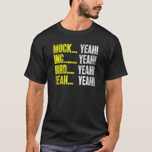 Mock Yeah  Ing Yeah  Bird Yeah  Mockingbird Hum T_Shirt