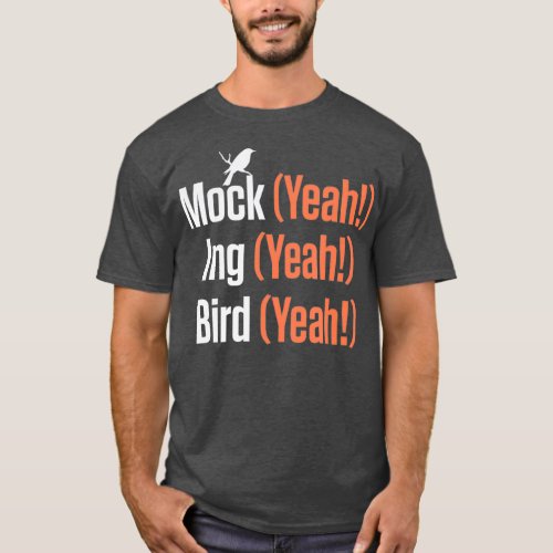 Mock Yeah Ing Yeah Bird Yeah Mockingbird T_Shirt