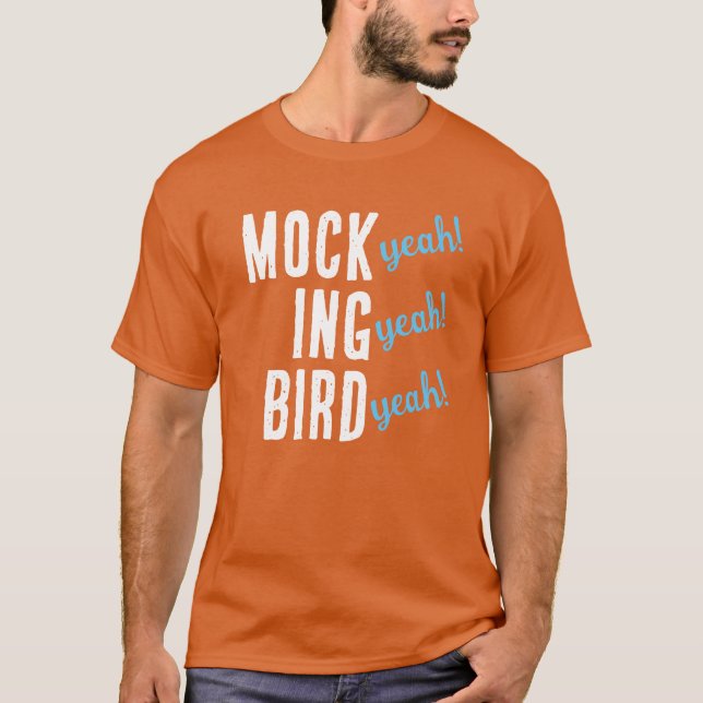 MOCK (yeah!) ING (yeah!) BIRD (yeah!) T-Shirt (Front)