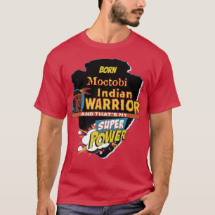 Moctobi Native American Indian Born With Super Pow T-Shirt