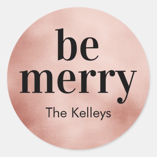 Mod Print Be Merry Holiday Tag Faux Rosegold Foil Classic Round Sticker