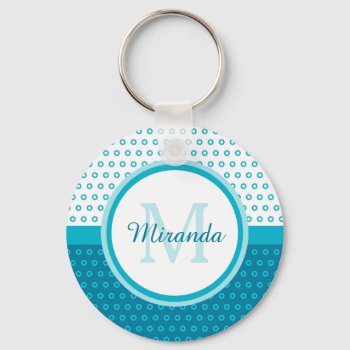 Mod Turquoise Blue Polka Dots Monogram With Name Keychain by ohsogirly at Zazzle