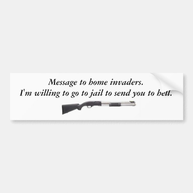 model1300marine, Message to home invaders.     ... Bumper Sticker (Front)