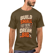 Model Builder Build Small Dream Big T-Shirt