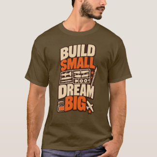 Model Builder Build Small Dream Big T-Shirt